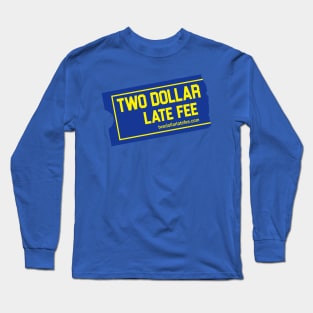 Blockbuster Video inspired Two Dollar Late Fee tee! Long Sleeve T-Shirt